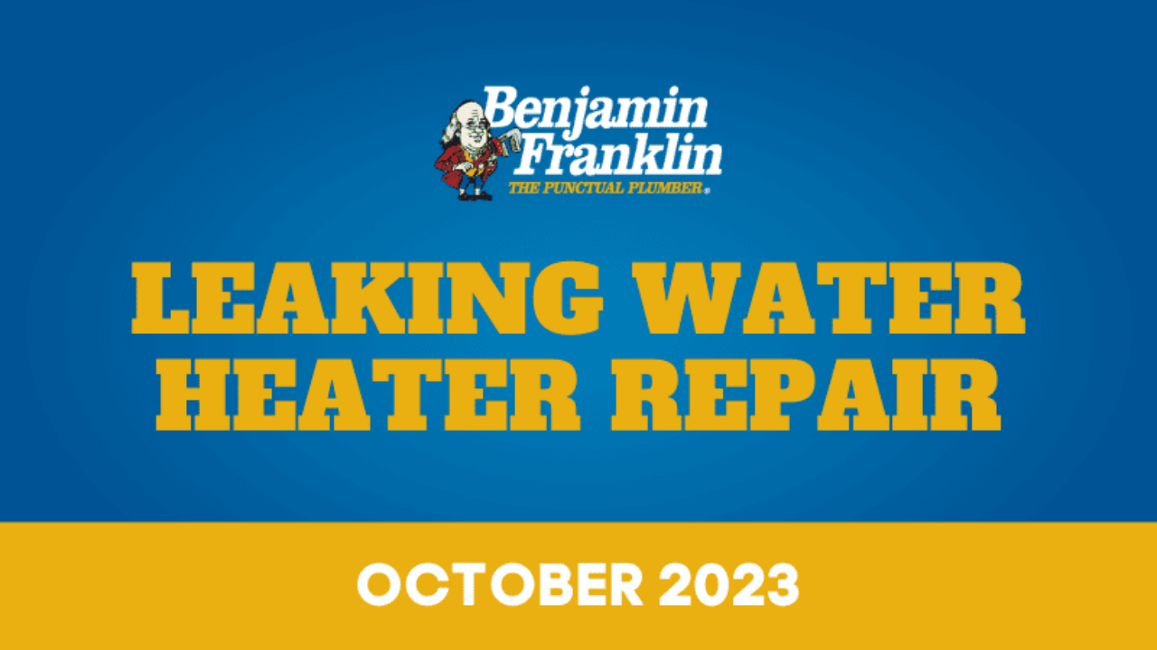 https://www.benjaminfranklinplumbingtyler.com/wp-content/uploads/2023/10/Leaking-Water-Heater-Repair-Tyler-Benjamin-Franklin-Plumbing-1280x720.png