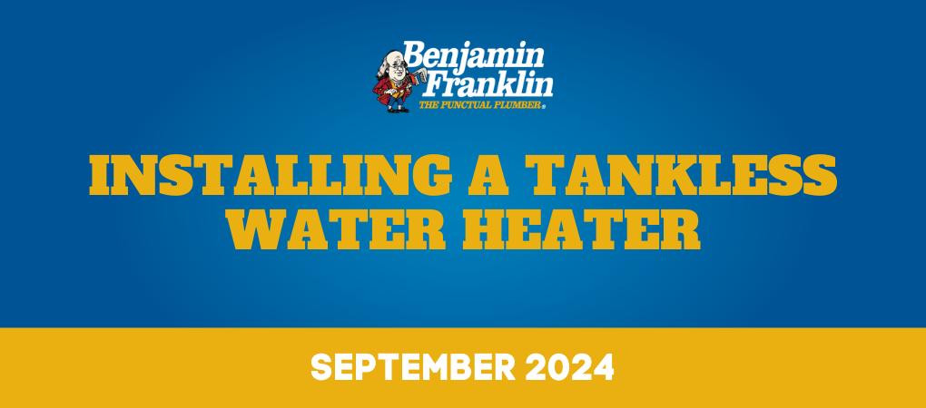 Installing a Tankless Water Heater Tyler TX Benjamin Franklin Plumbing Tyler